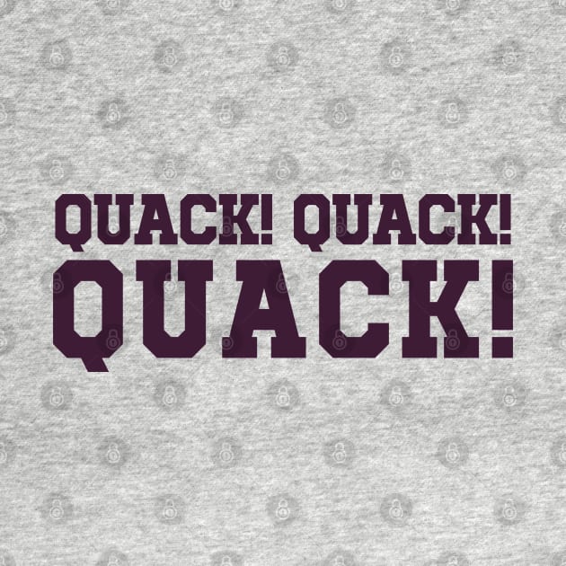 QUACK QUACK QUACK by J31Designs